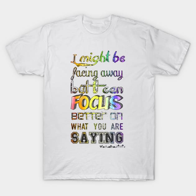 I may be looking away T-Shirt by NatLeBrunDesigns